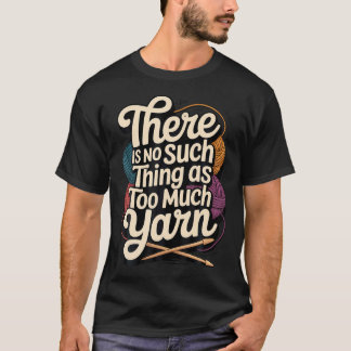 Det Finns Inte Sådan Sak Som För Mycket T Shirt