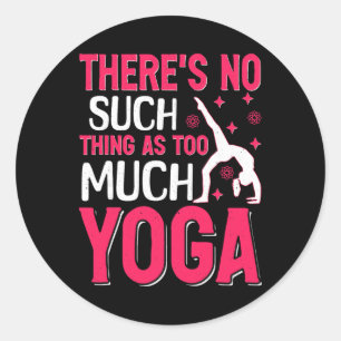 Det Finns Inte Sådan Sak Som För Mycket Yoga Runt Klistermärke