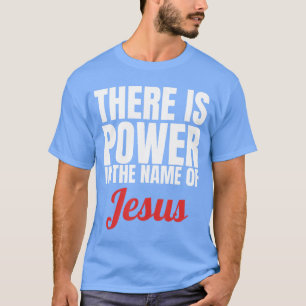 Det finns kraft i Jesu namn Kristet gåva T Shirt