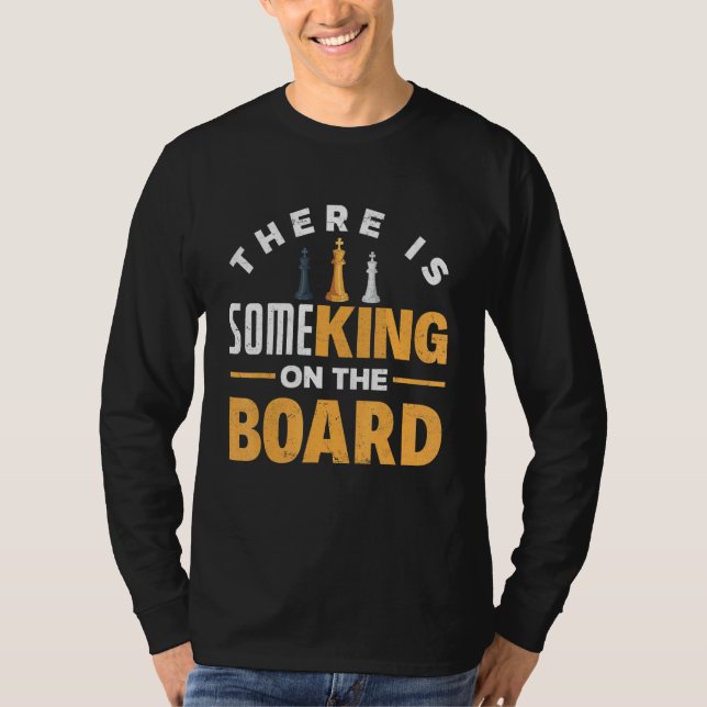 Det finns lite Kung i Board Chess Checkmate Ga T Shirt (Framsida)