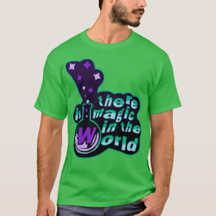 det finns magi i världen t shirt