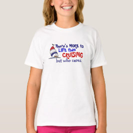 Det finns mer till liv än kryssa omkring tee shirt