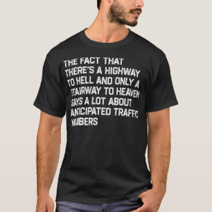 Det finns motorväg till helvetet och trappväg till t shirt