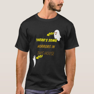 Det finns några fasor i det här huset t-shirt