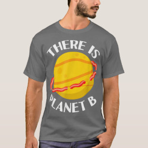 Det finns Planet B - Sarkastic Science Joke för Ba T Shirt