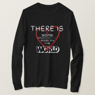 Det finns viss bra i världen t shirt
