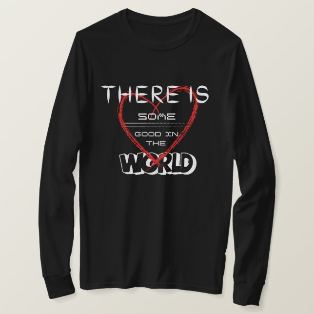 Det finns viss bra i världen t shirt (Design framsida)