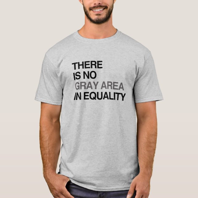 DET FINS INGEN GRÅ OMRÅDE I JÄMLIKHET T SHIRT (Framsida)