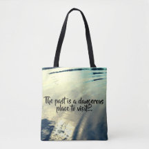 "Det förflutna är ett farligt ställe.."