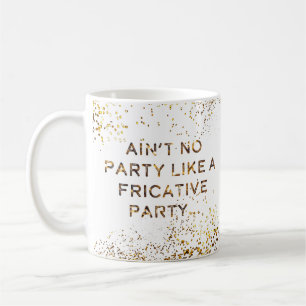 Det frikativa partyet stoppar inte kaffemugg