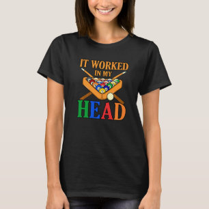 Det fungerade i min egen miljardspelare Snooker Ba T Shirt