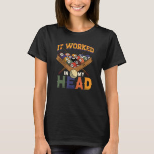 Det fungerade i min huvudspelare Bassäng Billiard T Shirt