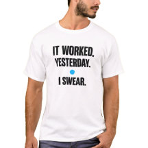 Det Fungerade Igår Jag Svär – Utvecklar-T-Shirt