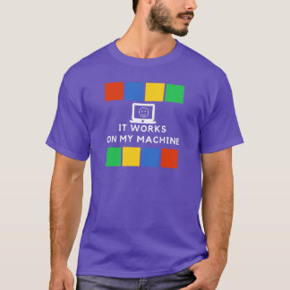 Det fungerar på min maskin t shirt