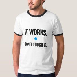 Det funkar, rör det inte – Programmerare T-Shirt