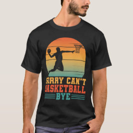Det går inte att basketboll hej då Basketball Play T Shirt
