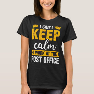 Det går inte att Behålla Lugn Postarbetare Postarb T Shirt
