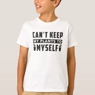 Det går inte att Behålla mina växter till mig själ T Shirt