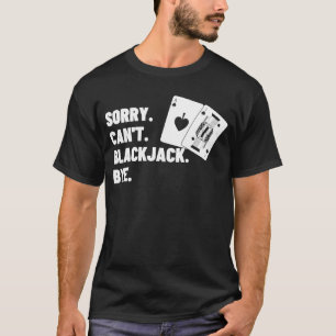 Det går inte att Blackjack Hej då Gambling Casino T Shirt