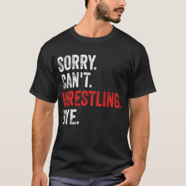 Det går inte att brottling Hej då Funny Wrestling T Shirt