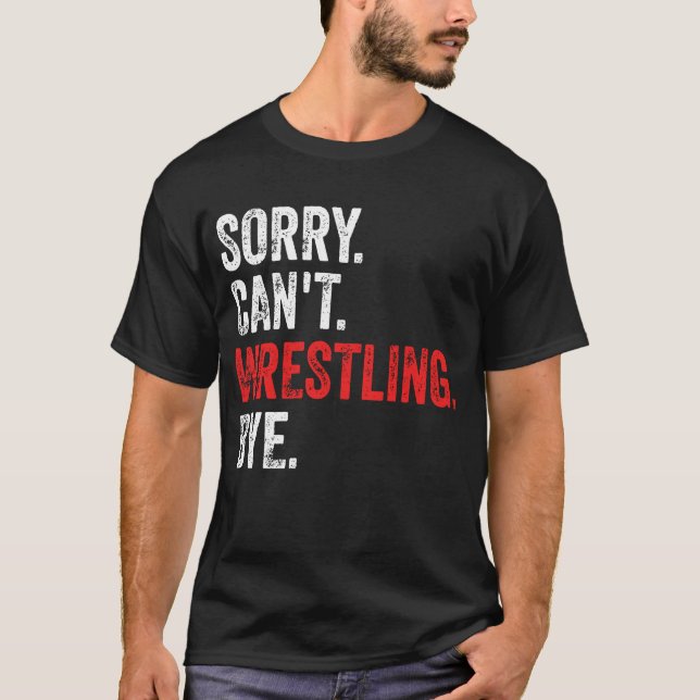 Det går inte att brottling Hej då Funny Wrestling T Shirt (Framsida)