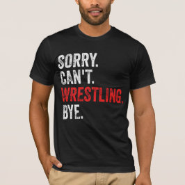 Det går inte att brottling Hej då Funny Wrestling T Shirt