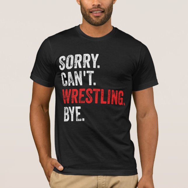 Det går inte att brottling Hej då Funny Wrestling T Shirt (Framsida)
