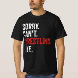 Det går inte att brottling Hej då Funny Wrestling T Shirt