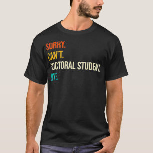 Det går inte att doktor Student hej då PhD Student T Shirt