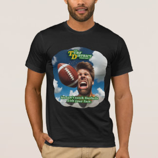 Det går inte att fånga fotbollar med Ansikte T-Shi T Shirt