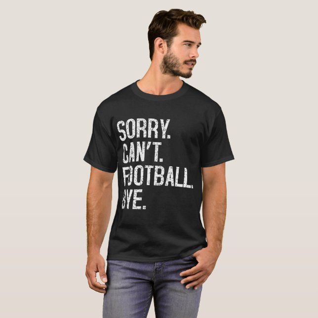 Det går inte att göra fotboll hej t shirt (Hel framsida)