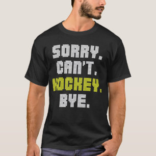 Det går inte att Hockey Adjö Funny Hockey Älskare T Shirt
