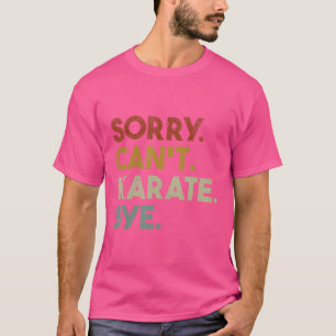 Det går inte att Karate Adjö Funny Karate T Shirt