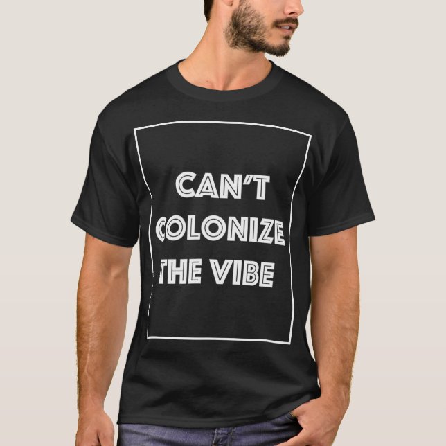 Det går inte att kolonisera vibe t shirt (Framsida)