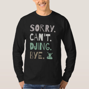 Det går inte att köra DJ Electronic Dance Funny T Shirt