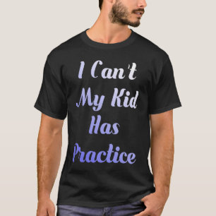 Det går inte att köra min Kid till exempel för akt T Shirt