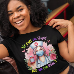 Det går inte att laga stupid: Melodic Nurse T Shirt