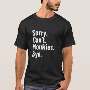 Det går inte att monkies hej då Monkey T Shirt