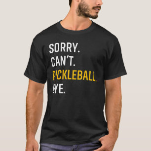 Det går inte att pickleball Adjö T Shirt