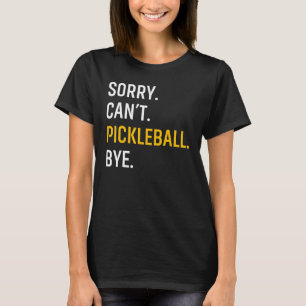 Det går inte att pickleball Adjö T Shirt