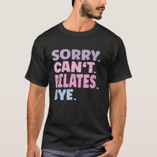 Det går inte att Pilates Adjö Funny Workout Quote T Shirt