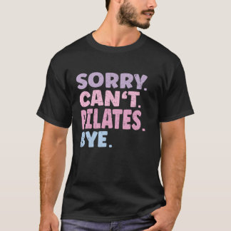 Det går inte att Pilates Adjö Funny Workout Quote T Shirt