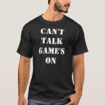 Det går inte att prata spel på t-shirt<br><div class="desc">Varning för alla som vill prata med dig...  Bara peka och de kommer att förstå..!!</div>