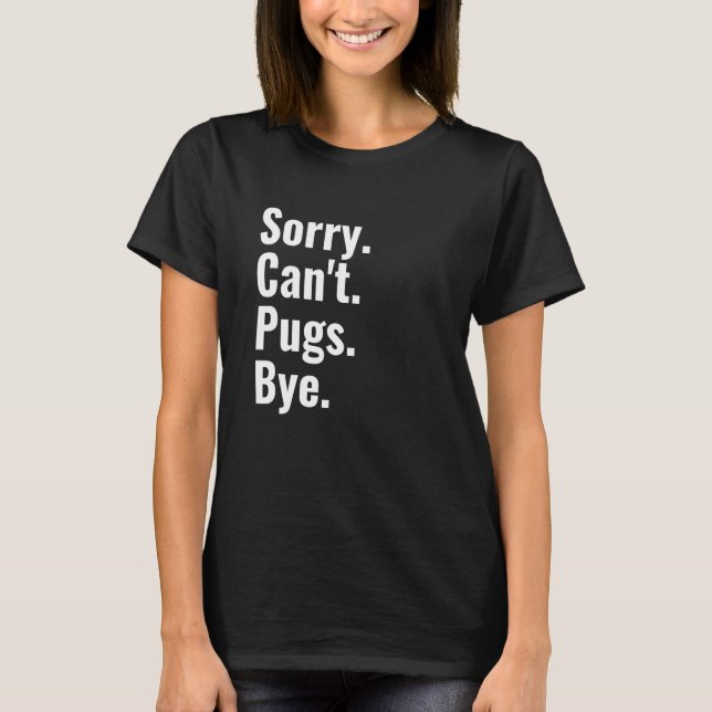Det går inte att Pugs Adjö Pug T Shirt (Framsida)