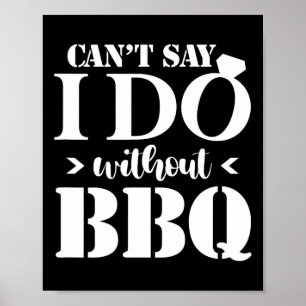 Det går inte att säga att jag gör utan BBq Bröllop Poster