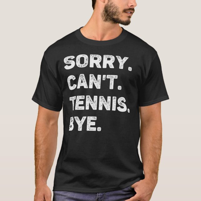 Det går inte att Tennis Adjö Funny Tennis Älskare T Shirt (Framsida)