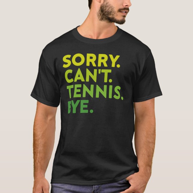 Det går inte att Tennis hej då, Funny Tennis Playe T Shirt (Framsida)