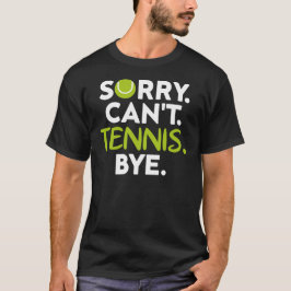 Det går inte att Tennis hej då, Funny Tennis Playe T Shirt