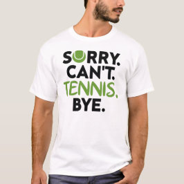 Det går inte att Tennis hej då, Funny Tennis Playe T Shirt