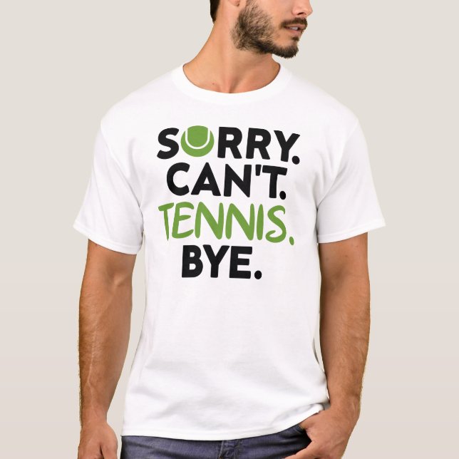 Det går inte att Tennis hej då, Funny Tennis Playe T Shirt (Framsida)